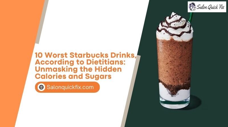10 Worst Starbucks Drinks, According to Dietitians: Unmasking the Hidden Calories and Sugars