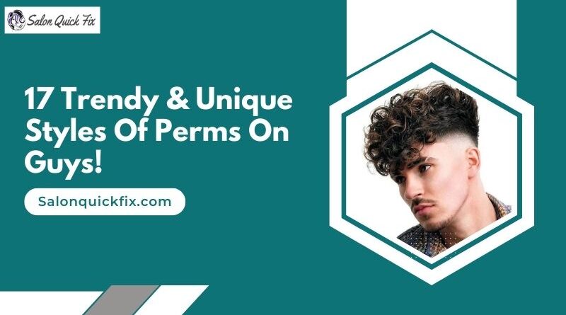 17 Trendy & Unique Styles of Perms on Guys!