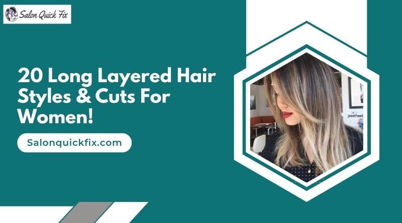 20 Long Layered Hair Styles & Cuts for Women!