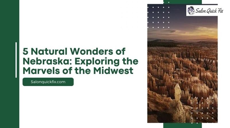 5 Natural Wonders of Nebraska: Exploring the Marvels of the Midwest