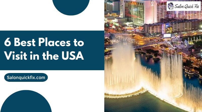 6 Best Places to Visit in the USA