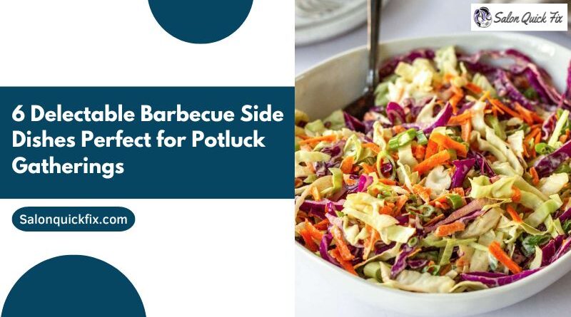6 Delectable Barbecue Side Dishes Perfect for Potluck Gatherings