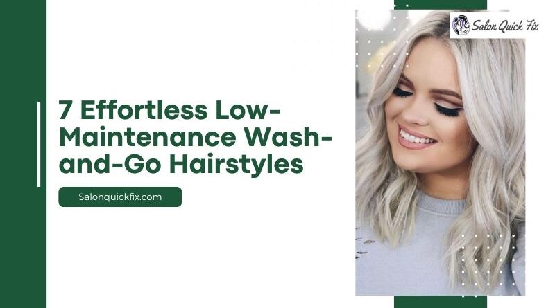 7 Effortless Low-Maintenance Wash-and-Go Hairstyles
