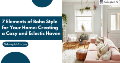 7 Elements of Boho Style for Your Home: Creating a Cozy and Eclectic Haven