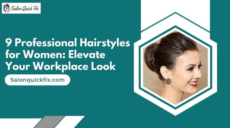 9 Professional Hairstyles for Women: Elevate Your Workplace Look