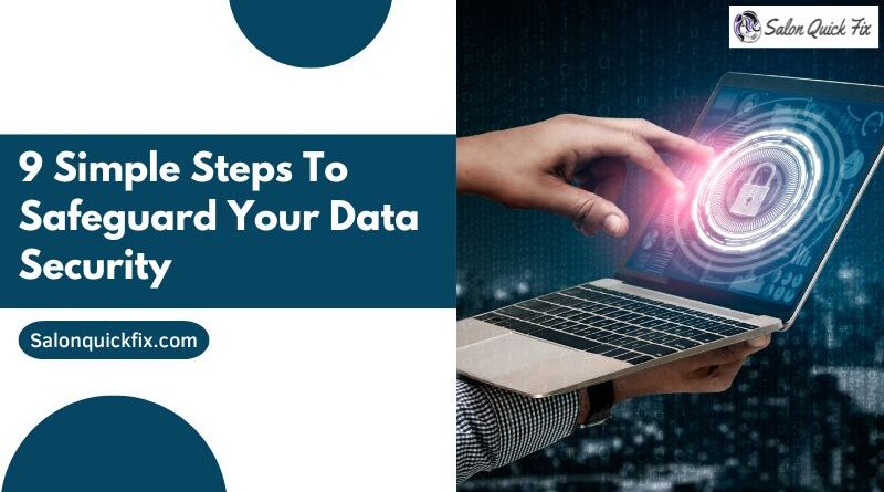9 Simple Steps to Safeguard Your Data Security