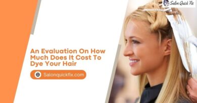 An Evaluation On How Much Does It Cost To Dye Your Hair