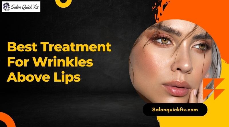 Best Treatment for Wrinkles Above Lips