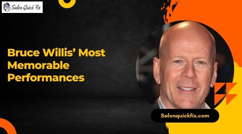 Bruce Willis’ Most Memorable Performances