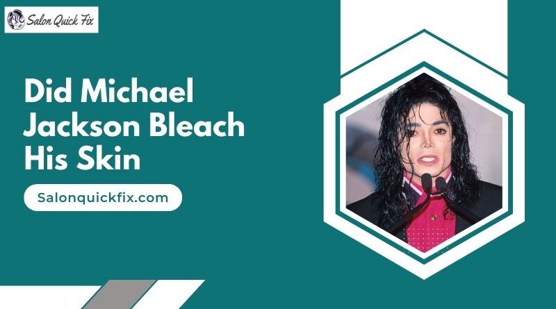 Did Michael Jackson Bleach His Skin