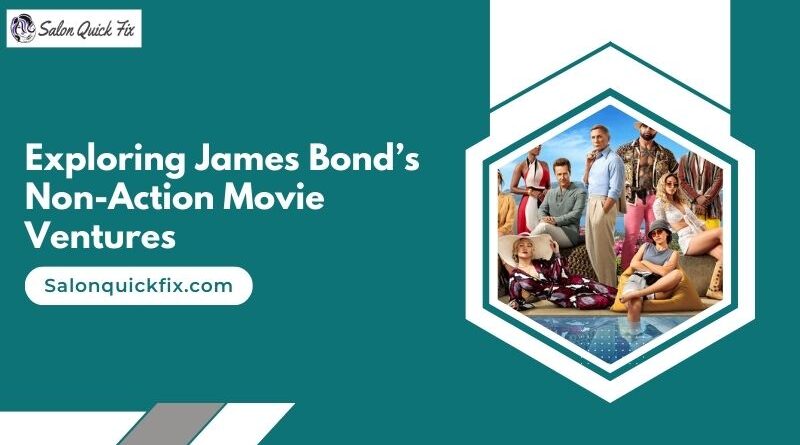 Exploring James Bond’s Non-Action Movie Ventures