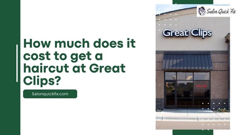 How much does it cost to get a haircut at Great Clips?