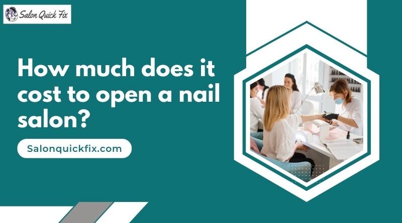 How much does it cost to open a nail salon?