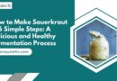 How to Make Sauerkraut in 6 Simple Steps: A Delicious and Healthy Fermentation Process