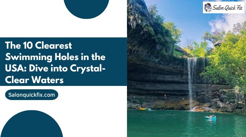 The 10 Clearest Swimming Holes in the USA: Dive into Crystal-Clear Waters