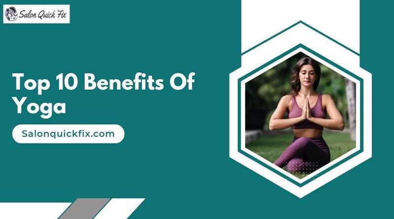 Top 10 Benefits Of Yoga