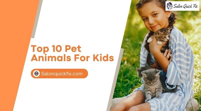 Top 10 Pet Animals For Kids