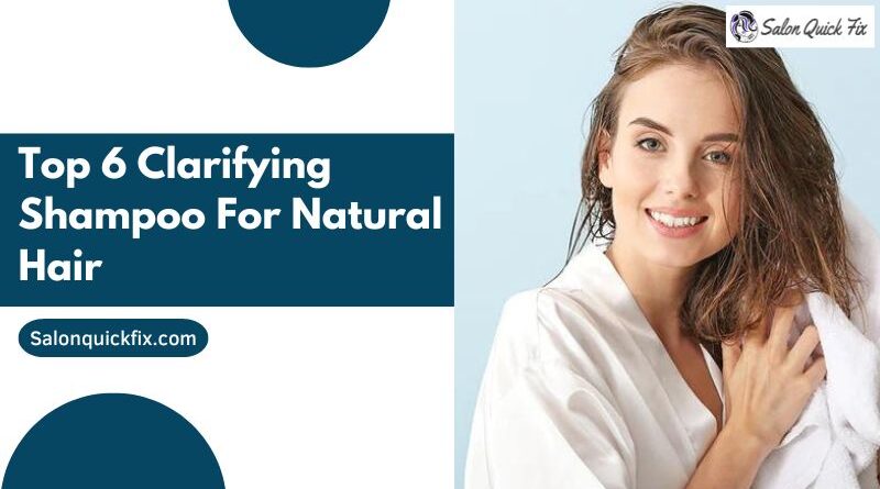Top 6 Clarifying shampoo for Natural Hair