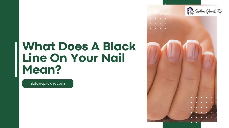 What Do A Black Line On Your Nail Mean