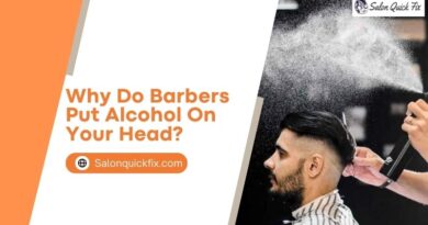 Why do barbers put alcohol on your head?